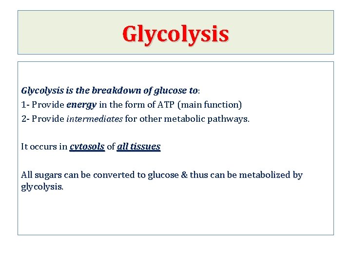 Glycolysis is the breakdown of glucose to: to 1 - Provide energy in the