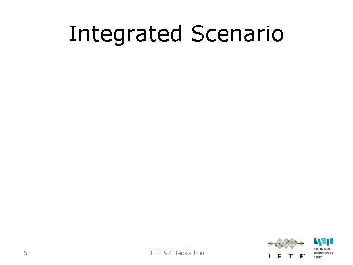 Integrated Scenario 5 IETF 97 Hackathon 