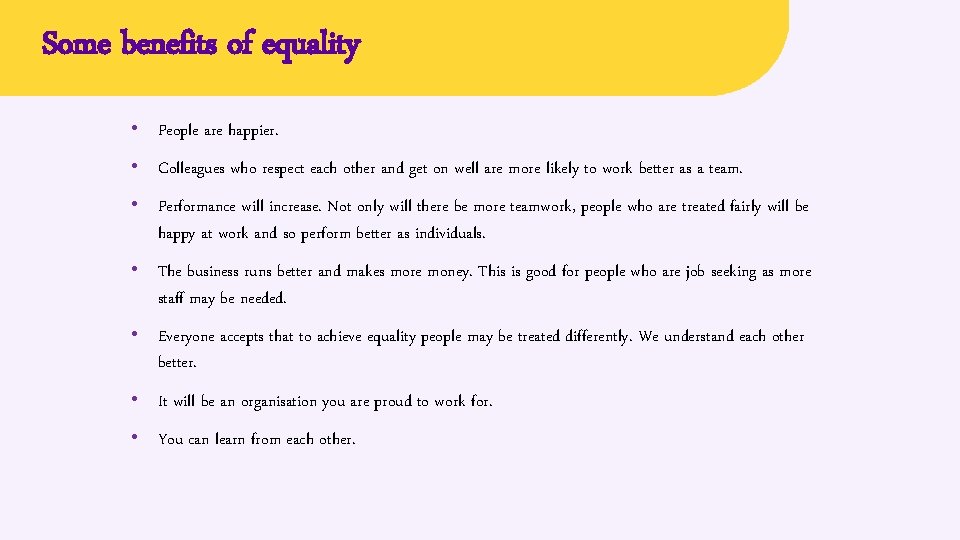 Some benefits of equality • People are happier. • Colleagues who respect each other