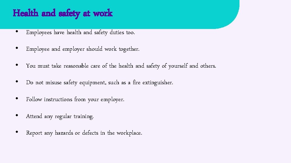 Health and safety at work • Employees have health and safety duties too. •