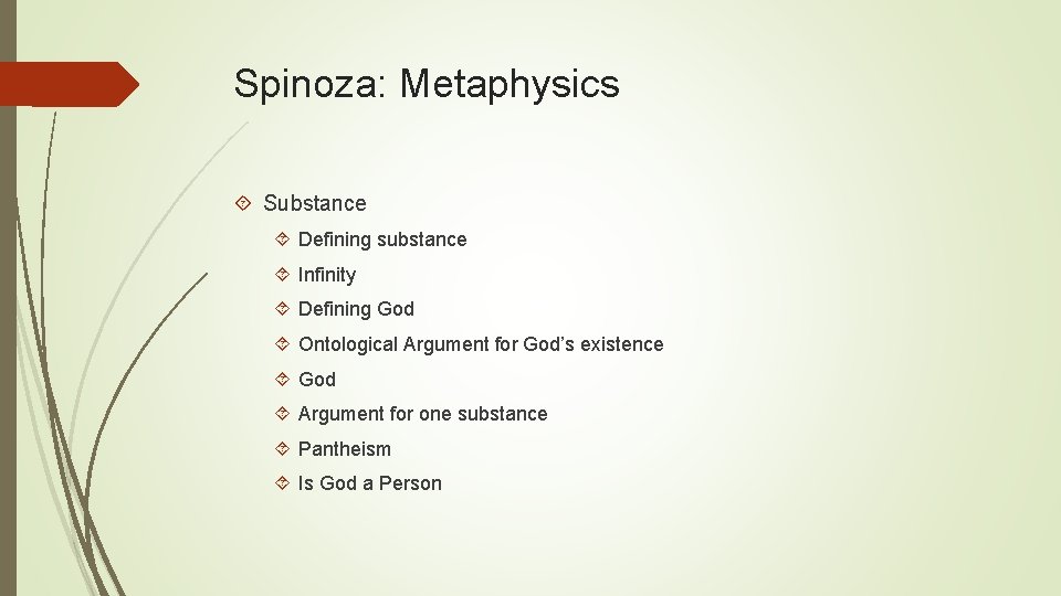 Spinoza: Metaphysics Substance Defining substance Infinity Defining God Ontological Argument for God’s existence God