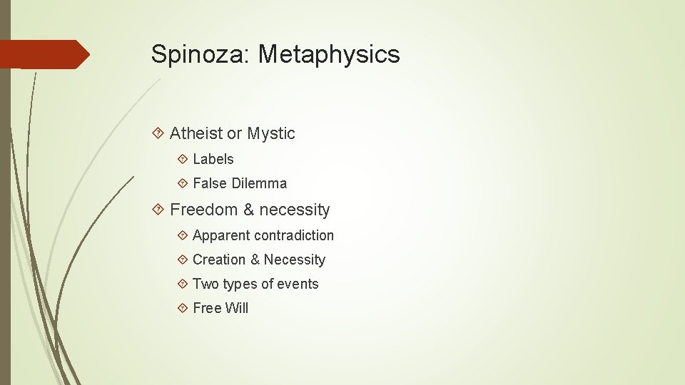 Spinoza: Metaphysics Atheist or Mystic Labels False Dilemma Freedom & necessity Apparent contradiction Creation
