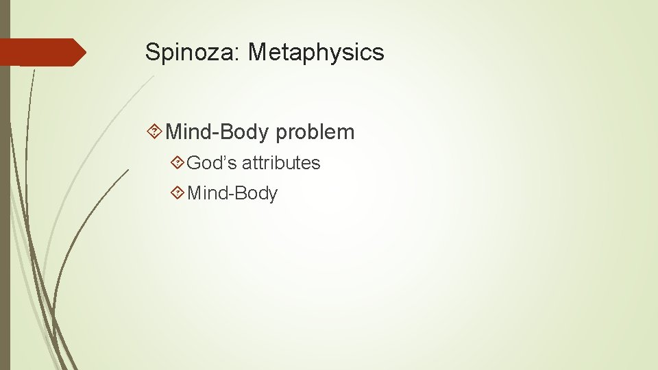 Spinoza: Metaphysics Mind-Body problem God’s attributes Mind-Body 