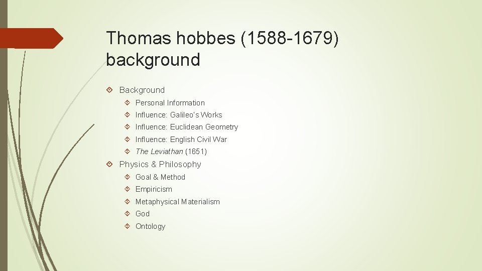 Thomas hobbes (1588 -1679) background Background Personal Information Influence: Galileo’s Works Influence: Euclidean Geometry