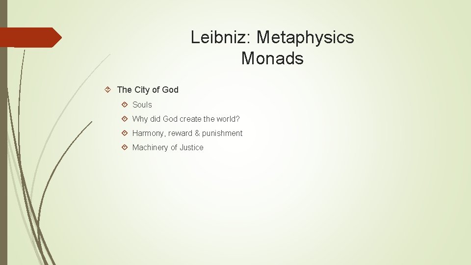 Leibniz: Metaphysics Monads The City of God Souls Why did God create the world?