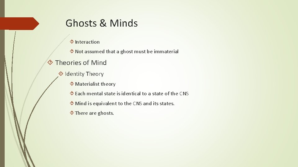 Ghosts & Minds Interaction Not assumed that a ghost must be immaterial Theories of