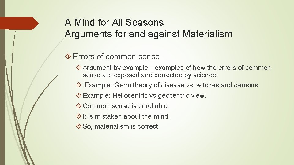 A Mind for All Seasons Arguments for and against Materialism Errors of common sense