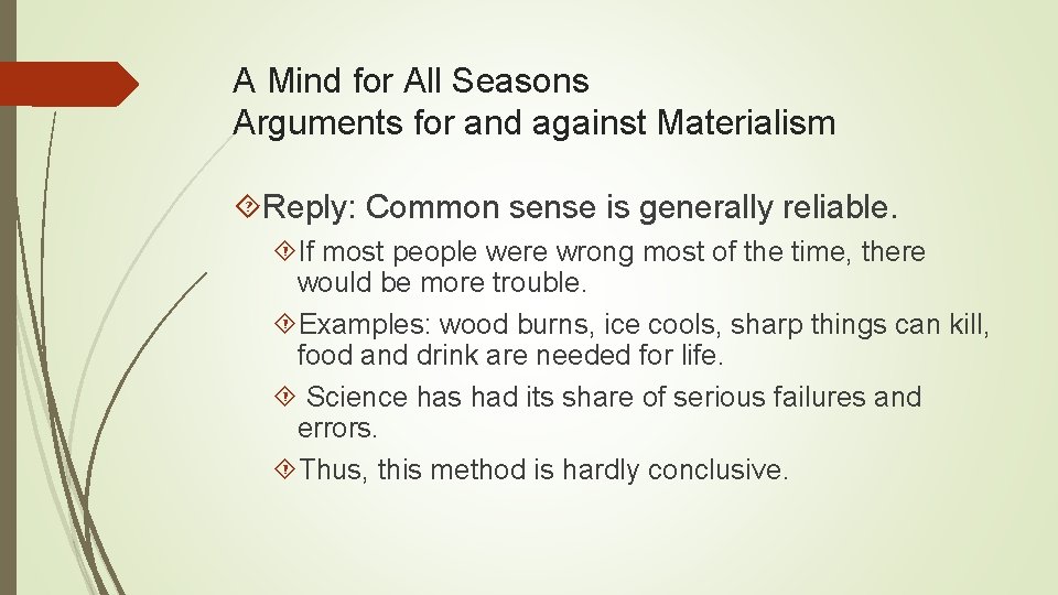 A Mind for All Seasons Arguments for and against Materialism Reply: Common sense is