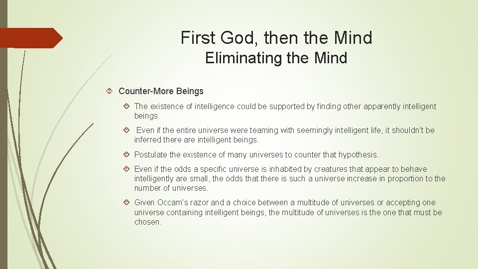 First God, then the Mind Eliminating the Mind Counter-More Beings The existence of intelligence