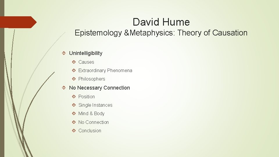 David Hume Epistemology &Metaphysics: Theory of Causation Unintelligibility Causes Extraordinary Phenomena Philosophers No Necessary
