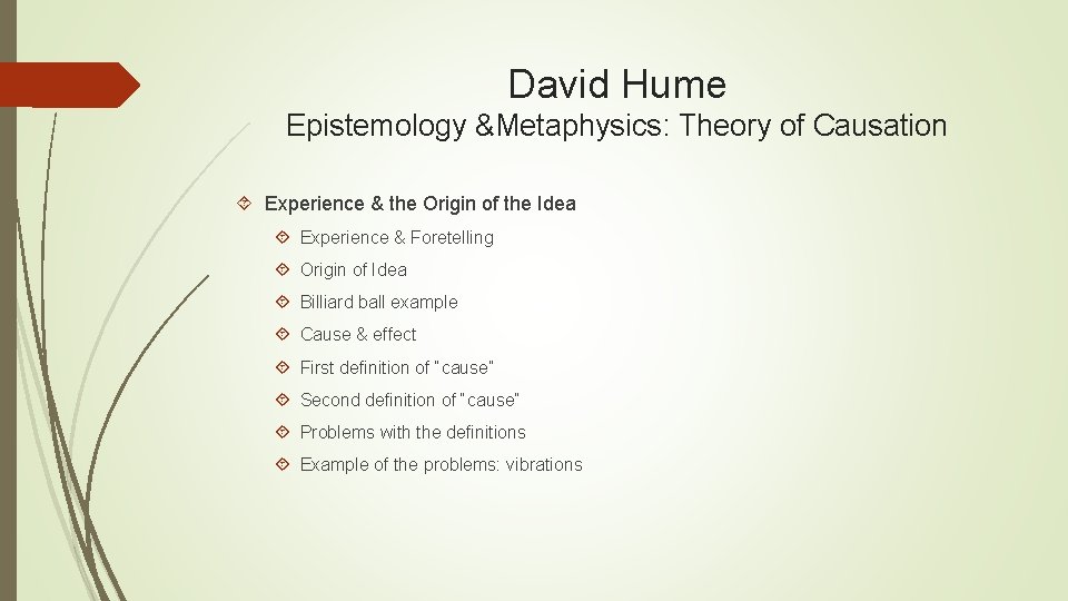 David Hume Epistemology &Metaphysics: Theory of Causation Experience & the Origin of the Idea