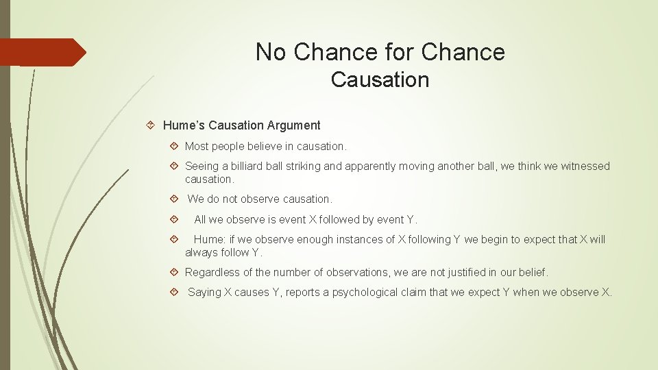 No Chance for Chance Causation Hume’s Causation Argument Most people believe in causation. Seeing