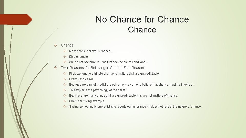 No Chance for Chance Most people believe in chance. Dice example. We do not