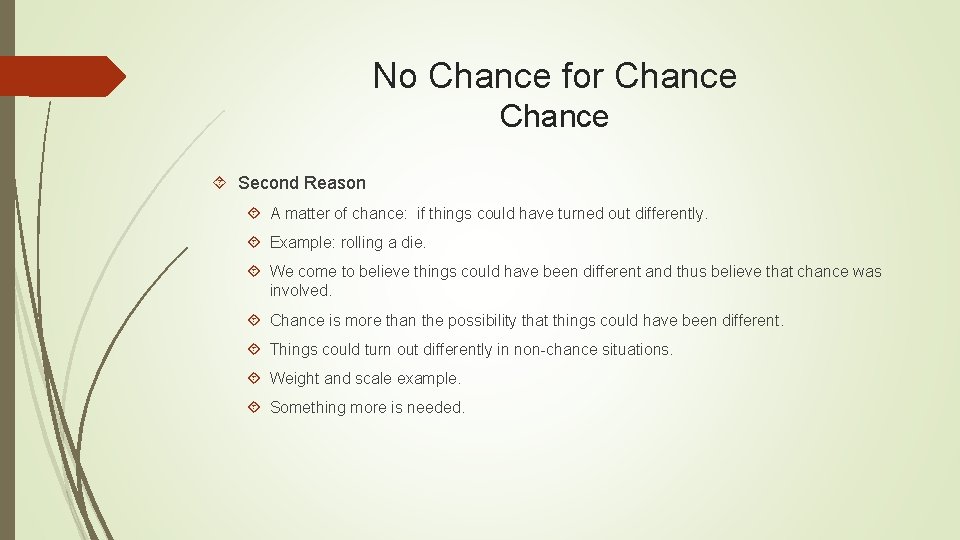 No Chance for Chance Second Reason A matter of chance: if things could have