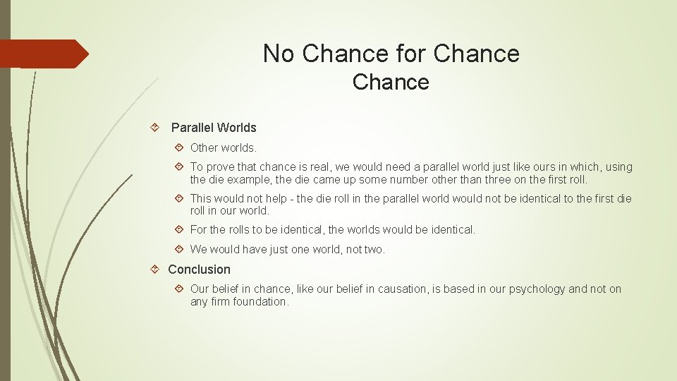 No Chance for Chance Parallel Worlds Other worlds. To prove that chance is real,