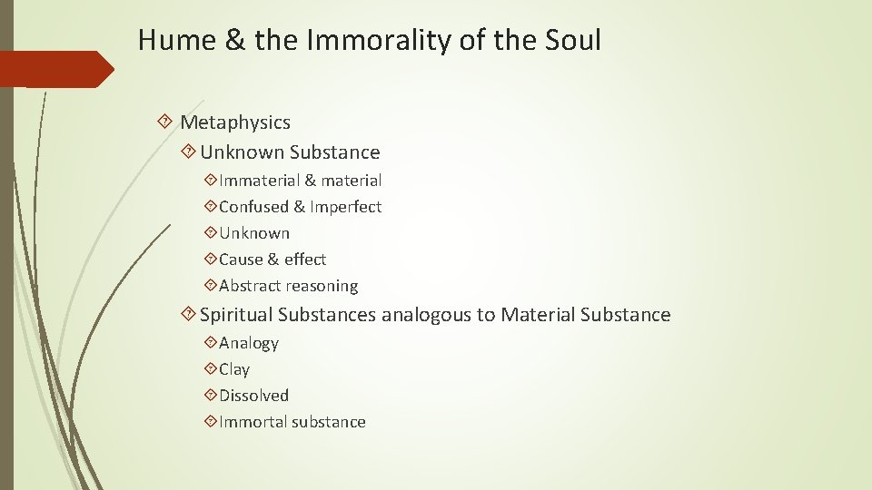 Hume & the Immorality of the Soul Metaphysics Unknown Substance Immaterial & material Confused
