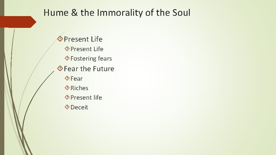 Hume & the Immorality of the Soul Present Life Fostering fears Fear the Future