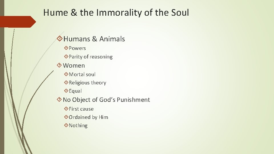 Hume & the Immorality of the Soul Humans & Animals Powers Parity of reasoning