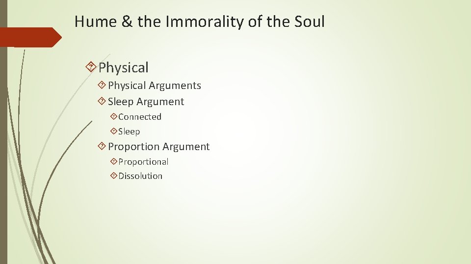 Hume & the Immorality of the Soul Physical Arguments Sleep Argument Connected Sleep Proportion