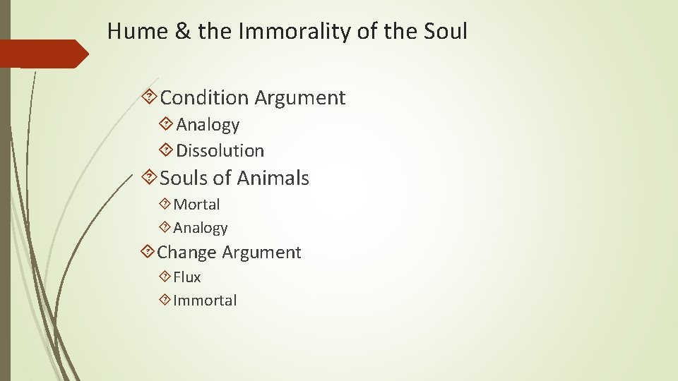 Hume & the Immorality of the Soul Condition Argument Analogy Dissolution Souls of Animals