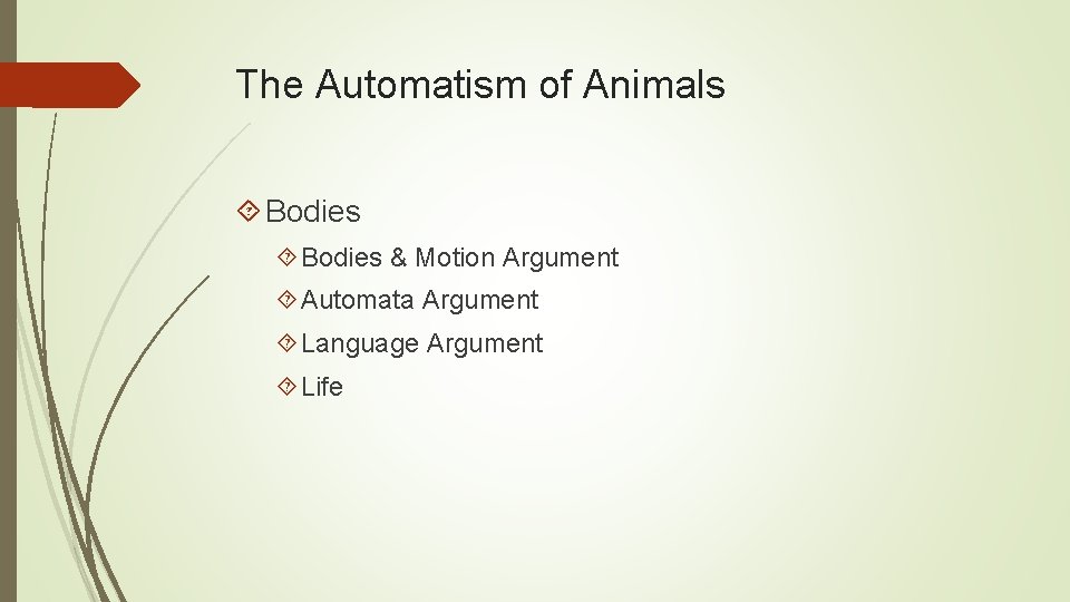 The Automatism of Animals Bodies & Motion Argument Automata Argument Language Argument Life 