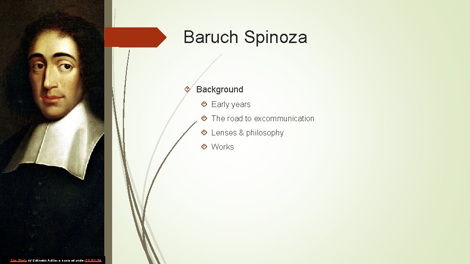 Baruch Spinoza Background Early years The road to excommunication Lenses & philosophy Works This