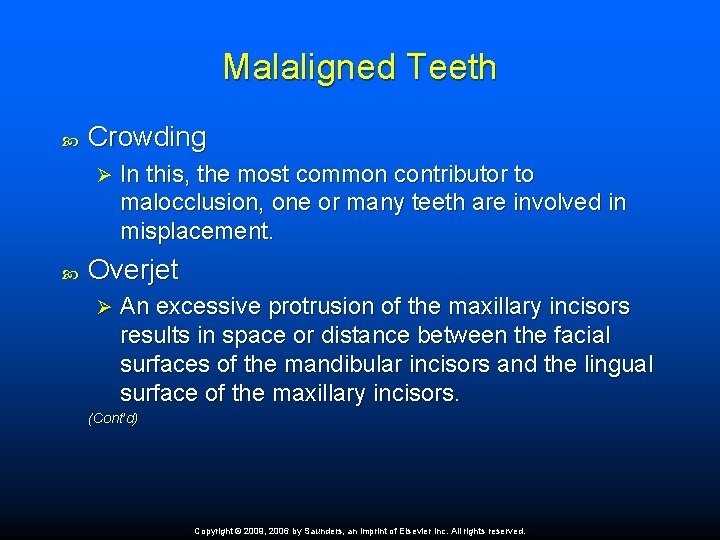 Malaligned Teeth Crowding Ø In this, the most common contributor to malocclusion, one or