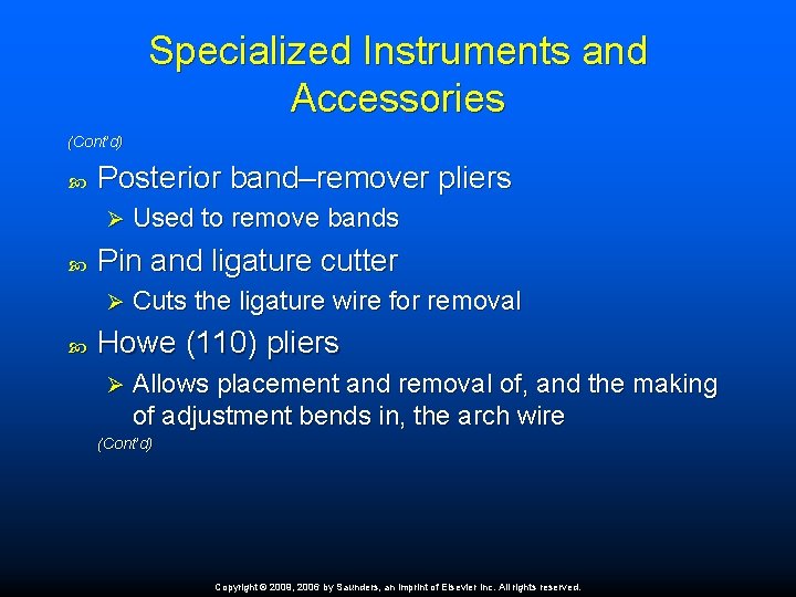 Specialized Instruments and Accessories (Cont’d) Posterior band–remover pliers Ø Pin and ligature cutter Ø
