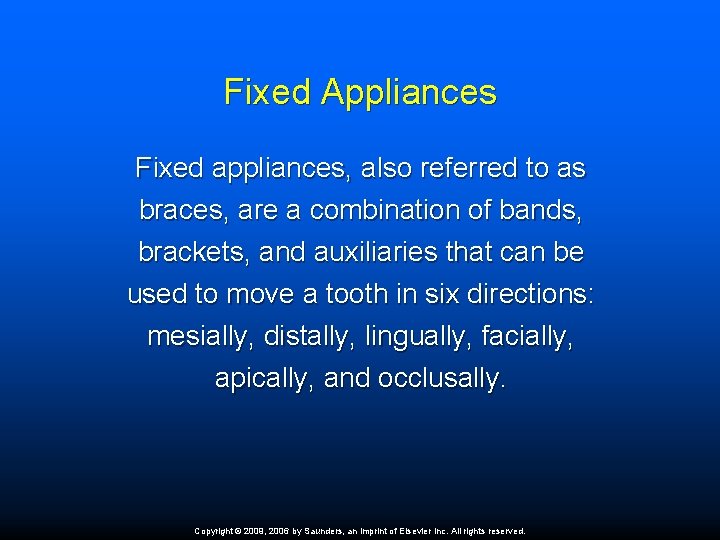 Fixed Appliances Fixed appliances, also referred to as braces, are a combination of bands,