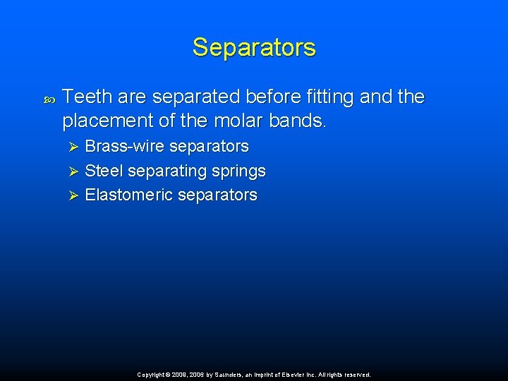 Separators Teeth are separated before fitting and the placement of the molar bands. Brass-wire