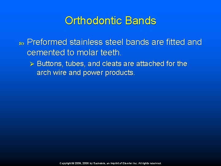 Orthodontic Bands Preformed stainless steel bands are fitted and cemented to molar teeth. Ø