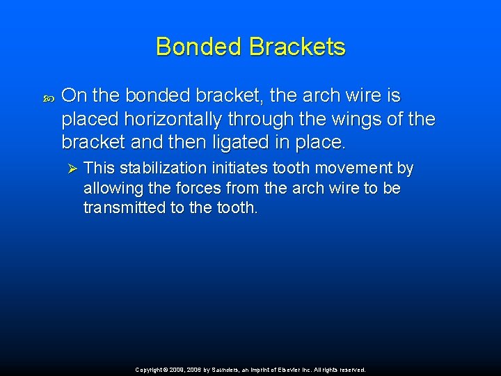 Bonded Brackets On the bonded bracket, the arch wire is placed horizontally through the