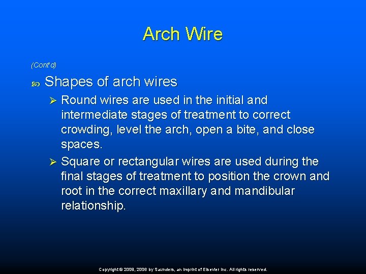 Arch Wire (Cont’d) Shapes of arch wires Round wires are used in the initial