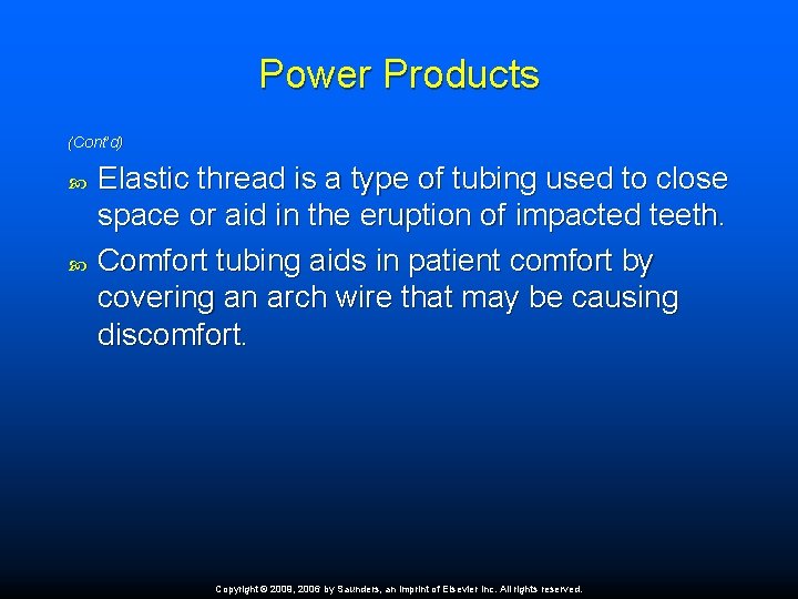 Power Products (Cont’d) Elastic thread is a type of tubing used to close space