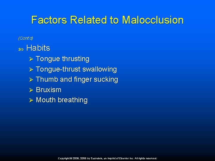 Factors Related to Malocclusion (Cont’d) Habits Tongue thrusting Ø Tongue-thrust swallowing Ø Thumb and