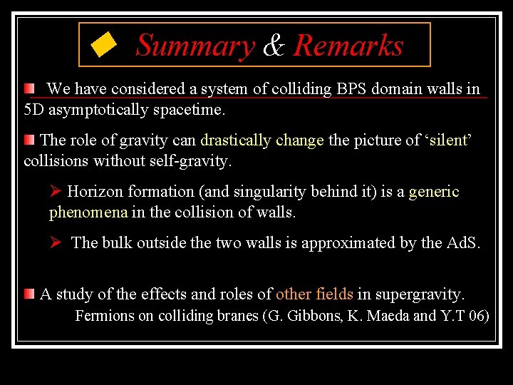 ◆ Summary & Remarks We have considered a system of colliding BPS domain walls