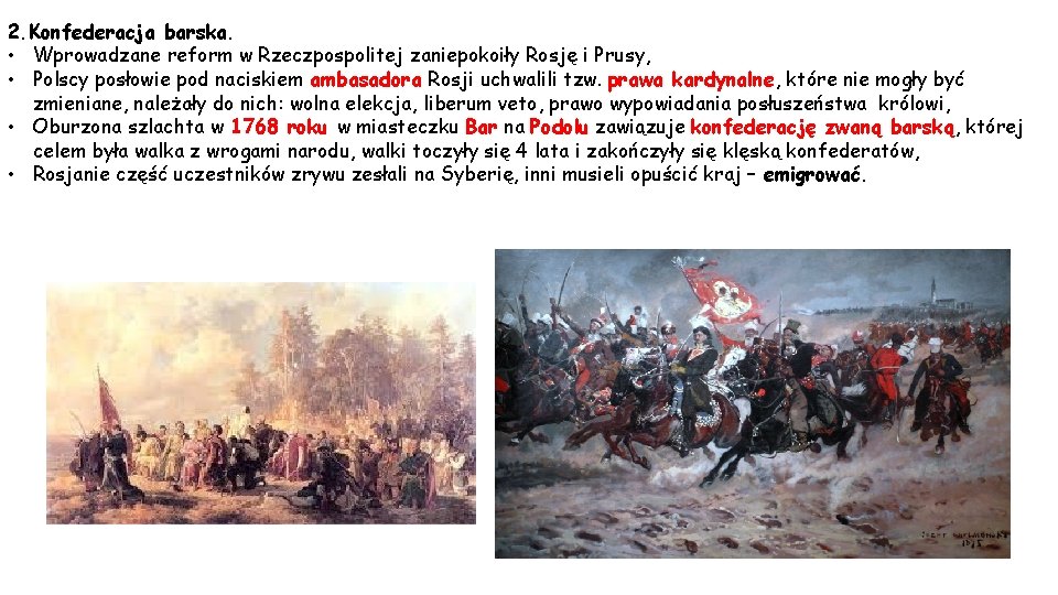 2. Konfederacja barska. • Wprowadzane reform w Rzeczpospolitej zaniepokoiły Rosję i Prusy, • Polscy