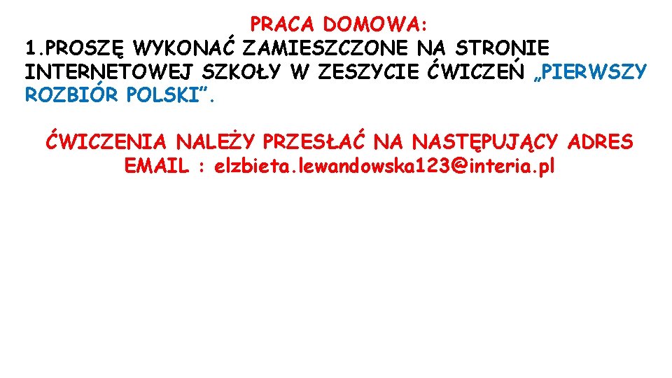 PRACA DOMOWA: 1. PROSZĘ WYKONAĆ ZAMIESZCZONE NA STRONIE INTERNETOWEJ SZKOŁY W ZESZYCIE ĆWICZEŃ „PIERWSZY