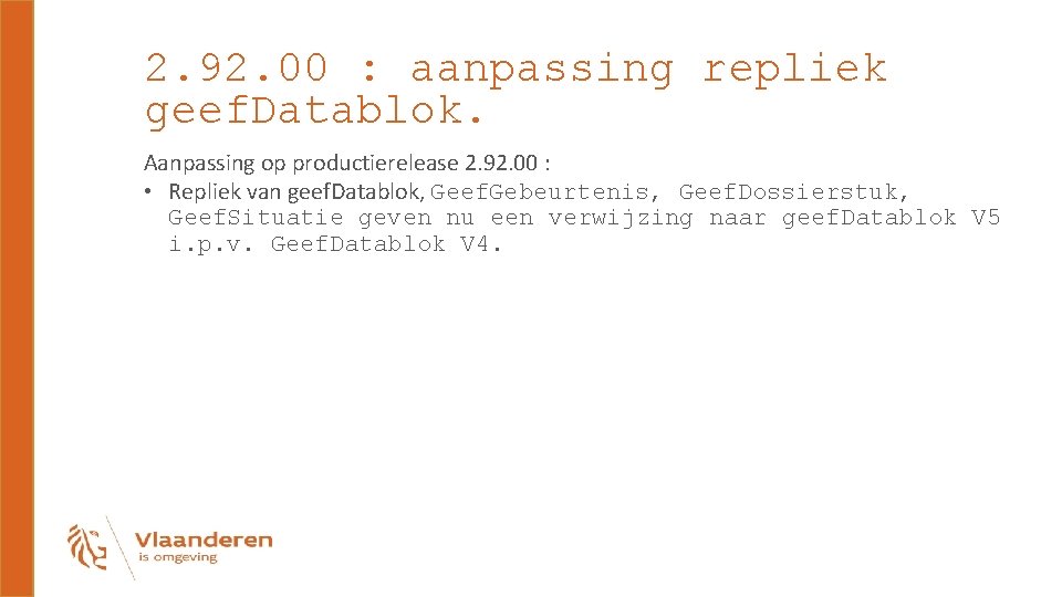 2. 92. 00 : aanpassing repliek geef. Datablok. Aanpassing op productierelease 2. 92. 00