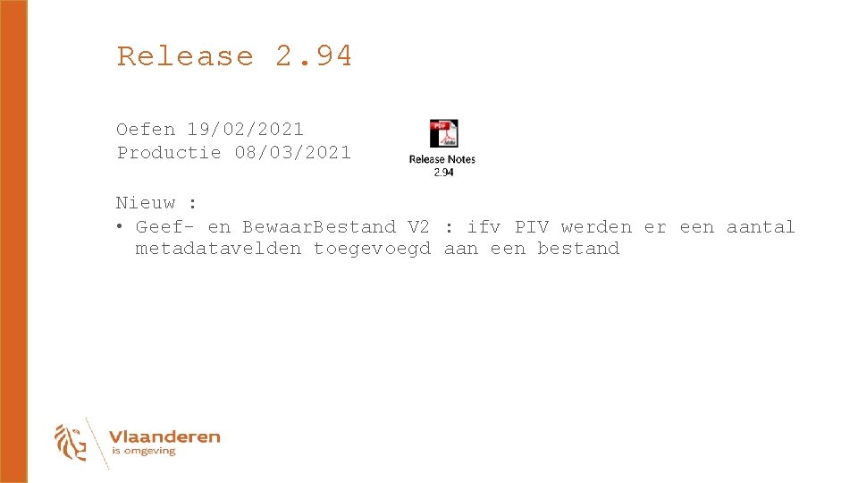 Release 2. 94 Oefen 19/02/2021 Productie 08/03/2021 Nieuw : • Geef- en Bewaar. Bestand
