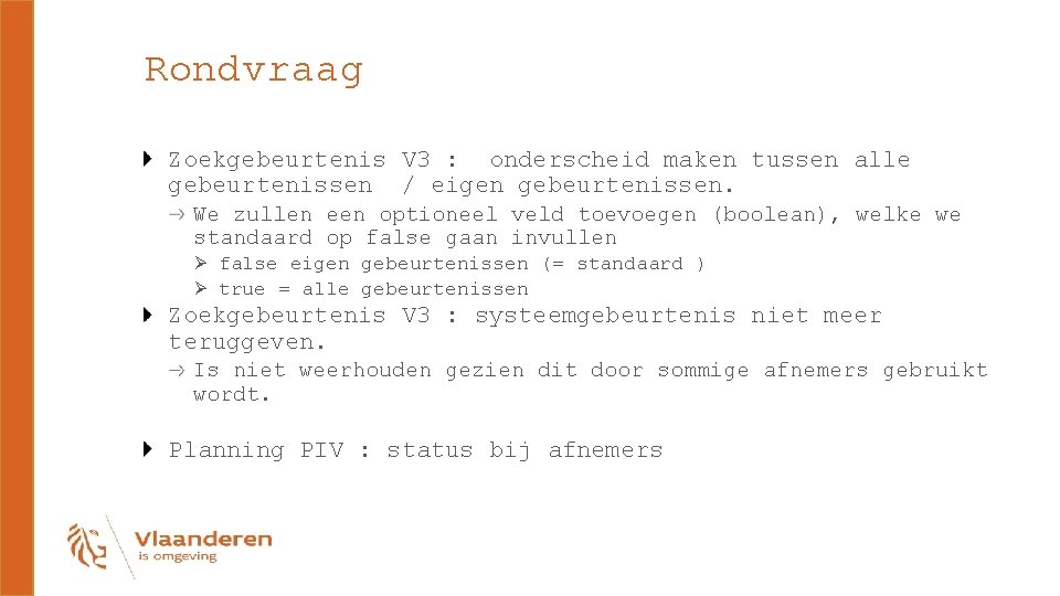 Rondvraag Zoekgebeurtenis V 3 : onderscheid maken tussen alle gebeurtenissen / eigen gebeurtenissen. We
