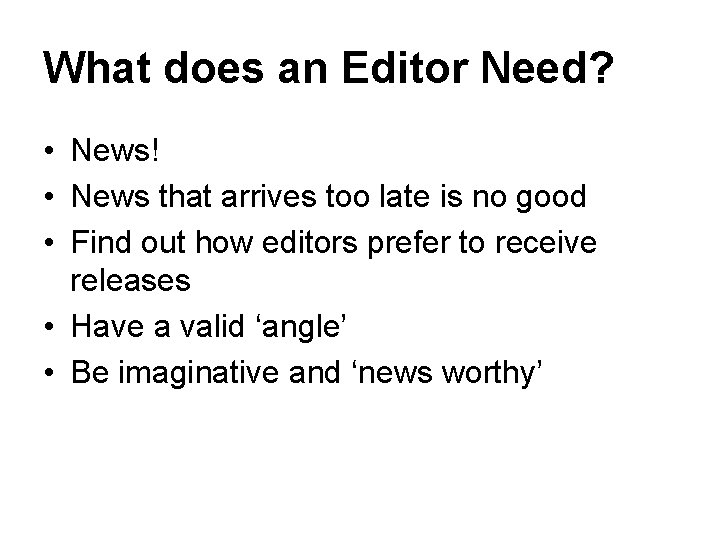 What does an Editor Need? • News! • News that arrives too late is