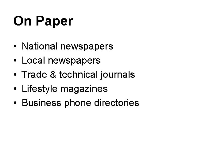 On Paper • • • National newspapers Local newspapers Trade & technical journals Lifestyle