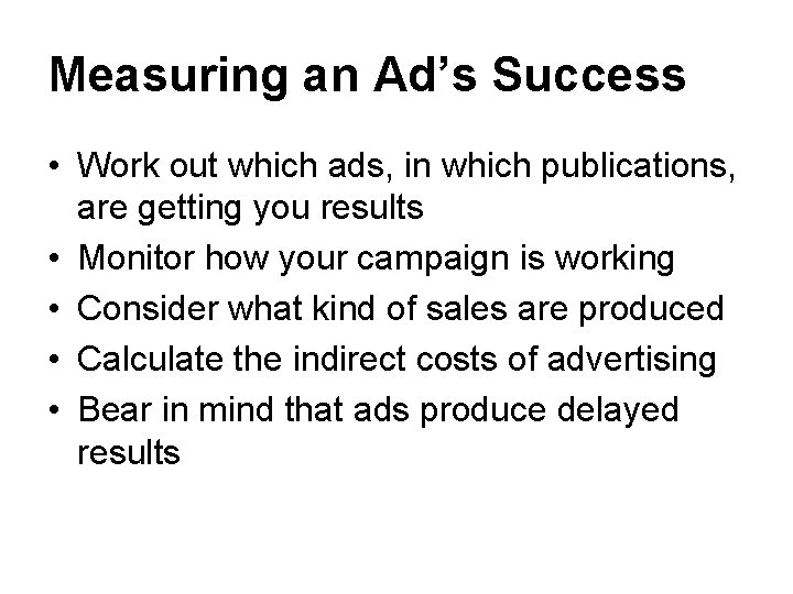 Measuring an Ad’s Success • Work out which ads, in which publications, are getting
