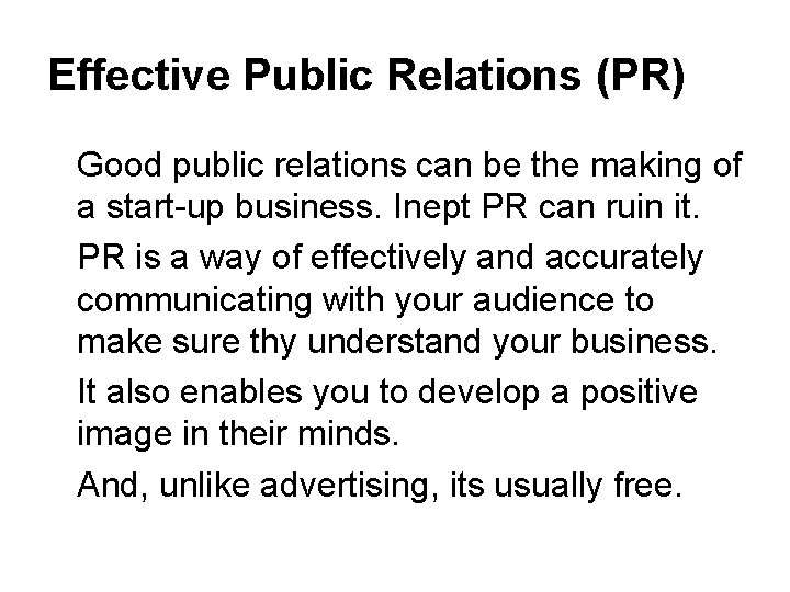 Effective Public Relations (PR) Good public relations can be the making of a start-up