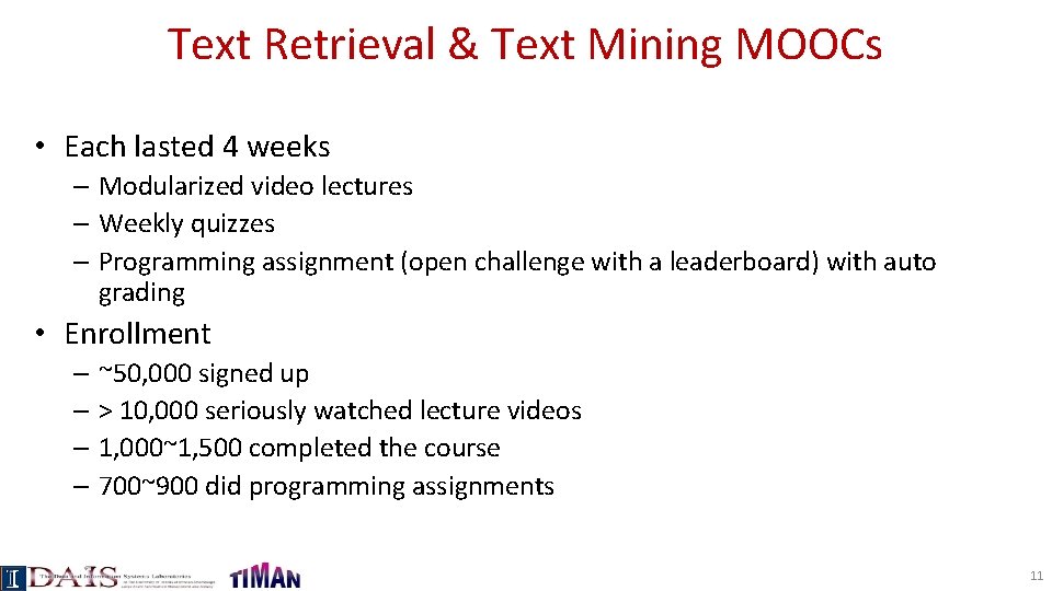 Text Retrieval & Text Mining MOOCs • Each lasted 4 weeks – Modularized video
