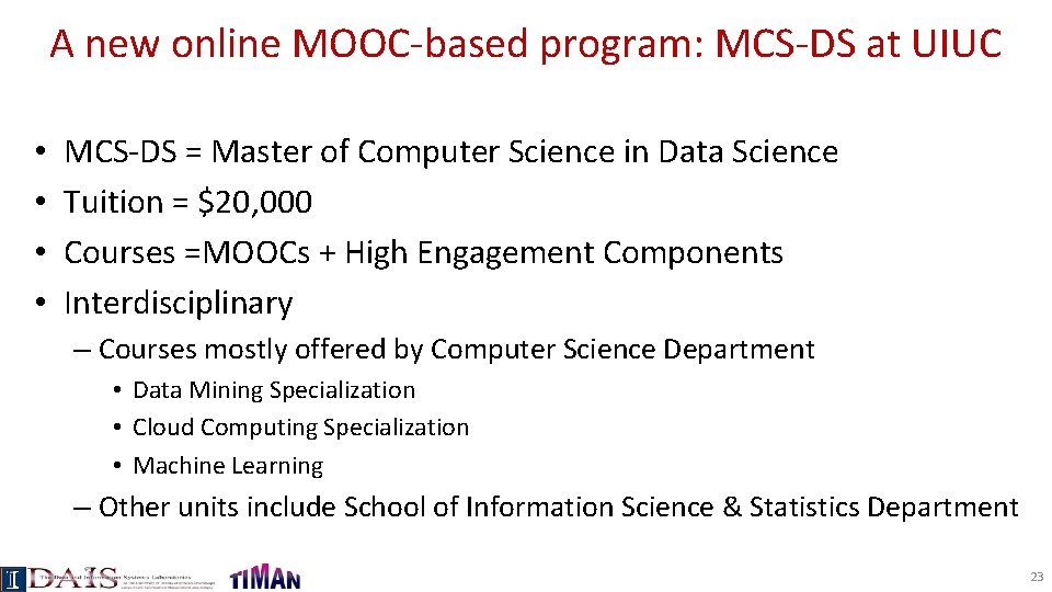 A new online MOOC-based program: MCS-DS at UIUC • • MCS-DS = Master of