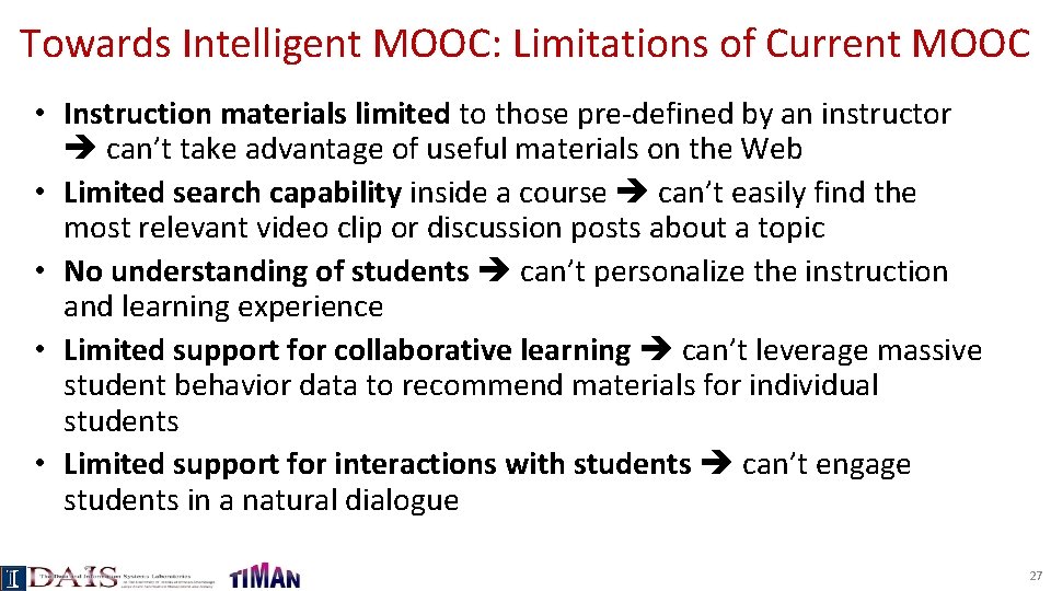 Towards Intelligent MOOC: Limitations of Current MOOC • Instruction materials limited to those pre-defined