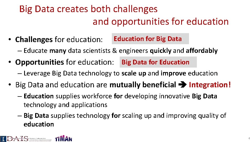 Big Data creates both challenges and opportunities for education • Challenges for education: Education