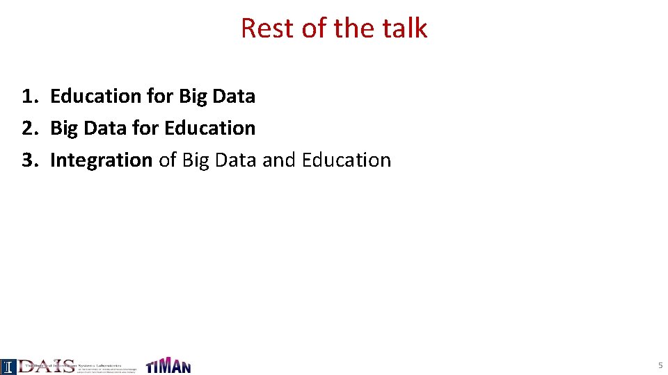 Rest of the talk 1. Education for Big Data 2. Big Data for Education